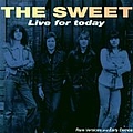 Sweet - Live for Today альбом
