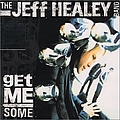 The Jeff Healey Band - Get Me Some album