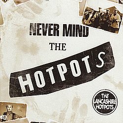 The Lancashire Hotpots - Never Mind the Hotpots album