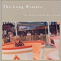 The Long Winters - The Worst You Can Do Is Harm альбом