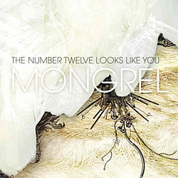 The Number Twelve Looks Like You - Mongrel album