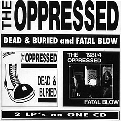 The Oppressed - Dead &amp; Buried / Fatal Blow album