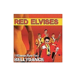 The Red Elvises - I Wanna See You Bellydance album