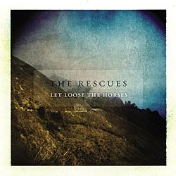 The Rescues - Let Loose The Horses альбом