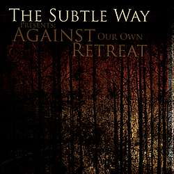 The Subtle Way - Against Our Own Retreat альбом