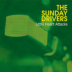 The Sunday Drivers - Little Heart Attacks альбом