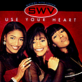 Swv - Use Your Heart album