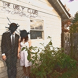The Ugly Club - Sing What You Want album