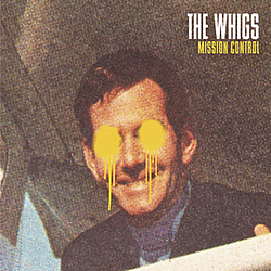 The Whigs - Mission Control альбом
