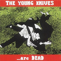 The Young Knives - ...Are Dead album
