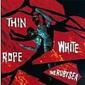 Thin White Rope - The Ruby Sea альбом