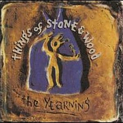 Things Of Stone And Wood - The Yearning album