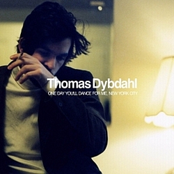 Thomas Dybdahl - One Day You&#039;ll Dance For Me, New York City альбом