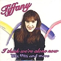 Tiffany - I Think We&#039;re Alone Now: &#039;80s Hits And More альбом