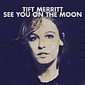 Tift Merritt - See You On The Moon album