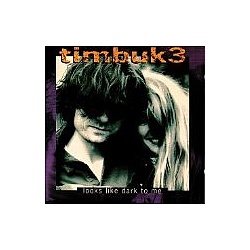 Timbuk 3 - Looks Like Dark To Me album