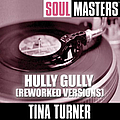 Tina Turner - Soul Masters: Hully Gully (Reworked Versions) альбом