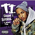 T.i. - Urban Legend Chopped &amp; Screwed by Paul Wall album