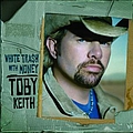 Toby Keith - White Trash With Money album