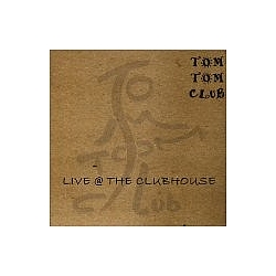 Tom Tom Club - Live @ The Clubhouse (Disc 1) альбом