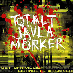 Totalt Jävla Mörker - Det ofrivilliga lidandets maskineri альбом