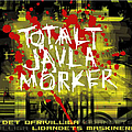 Totalt Jävla Mörker - Det ofrivilliga lidandets maskineri альбом