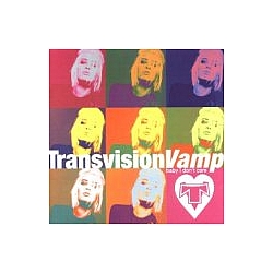 Transvision Vamp - Baby I Don&#039;t Care: Collection album