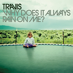 Travis - Why Does It Always Rain on Me? альбом