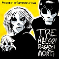 Tre Allegri Ragazzi Morti - Piccolo intervento a vivo альбом