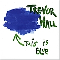 Trevor Hall - This Is Blue album