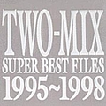 Two-Mix - SUPER BEST FILES 1995-1998 альбом
