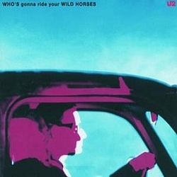 U2 - Who&#039;s Gonna Ride Your Wild Horses album