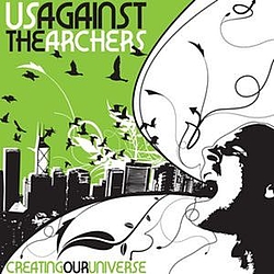Us Against The Archers - Creating Our Universe альбом