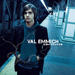 Val Emmich - Slow Down Kid album