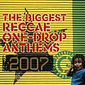 Various Artists - The Biggest Reggae One Drop Anthems 2007 album