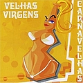 Velhas Virgens - Carnavelhas альбом