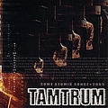 Tamtrum - Some Atomik Songz 2005 альбом