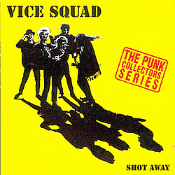 Vice Squad - Shot Away альбом