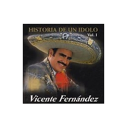 Vicente Fernandez - Historia de un Idolo, Volume 1 album