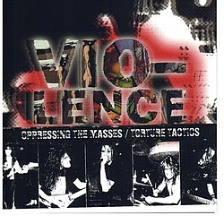 Vio-Lence - Oppressing the Masses/Torture Tactics альбом