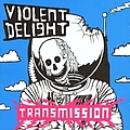 Violent Delight - Transmission альбом