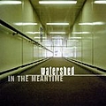 Watershed - In The Meantime album