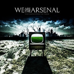 We Are The Arsenal - They Worshipped The Trees альбом
