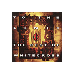 Whitecross - To the Limit: The Best of Whitecross album
