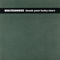 Whitehouse - Thank Your Lucky Stars album