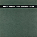 Whitehouse - Thank Your Lucky Stars альбом