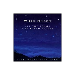 Willie Nelson - All the Songs I&#039;ve Loved Before (disc 2) album