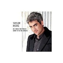 Taylor Hicks - Do I Make You Proud / Takin&#039; It To The Streets альбом