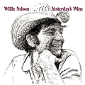 Willie Nelson - Yesterday&#039;s Wine альбом