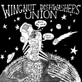 Wingnut Dishwashers Union - Burn the earth! Leave it behind! album